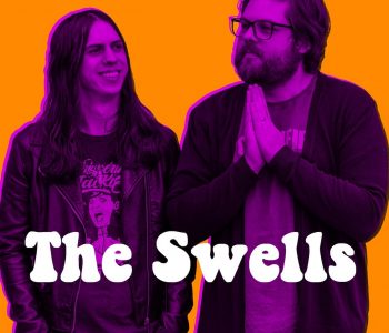 THE SWELLS // Shut Up And Listen … To The Swells