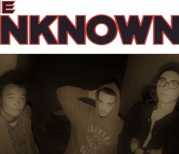 THE UNKNOWNS // Nothing Will Ever Stop